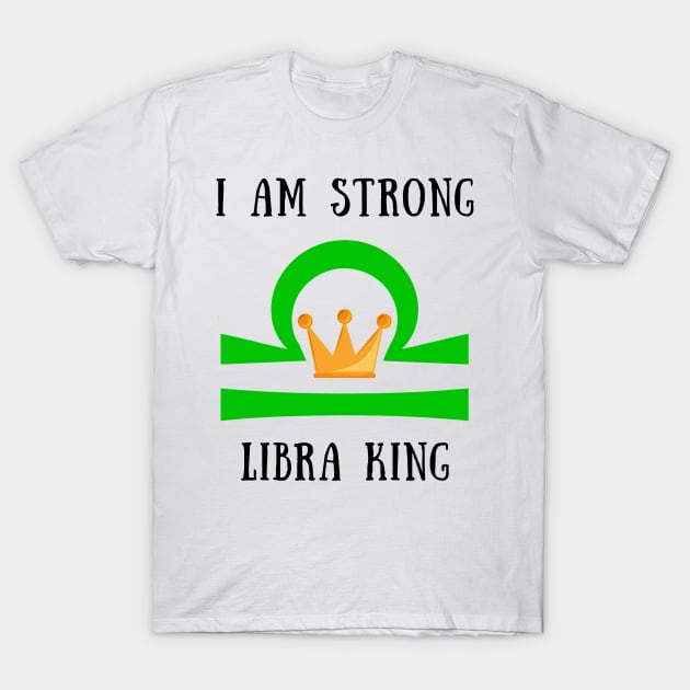 I am strong libra king T-Shirt by IOANNISSKEVAS